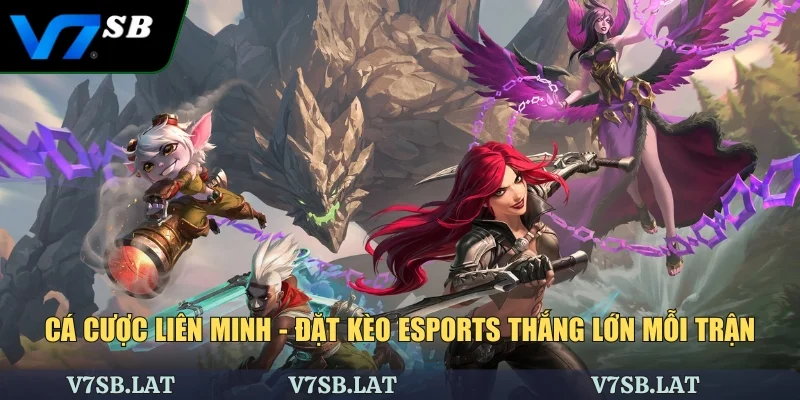 Cá Cược Liên Minh - Đặt Kèo Esports Thắng Lớn Mỗi Trận