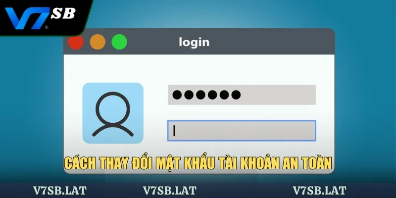 Cách thay đổi mật khẩu tài khoản an toàn