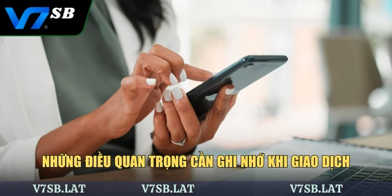 Những điều quan trọng cần ghi nhớ khi giao dịch