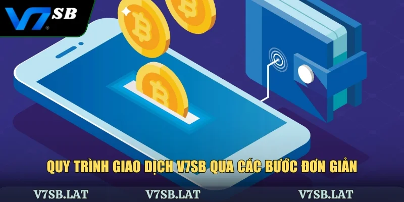Quy trình giao dịch V7SB qua các bước đơn giản