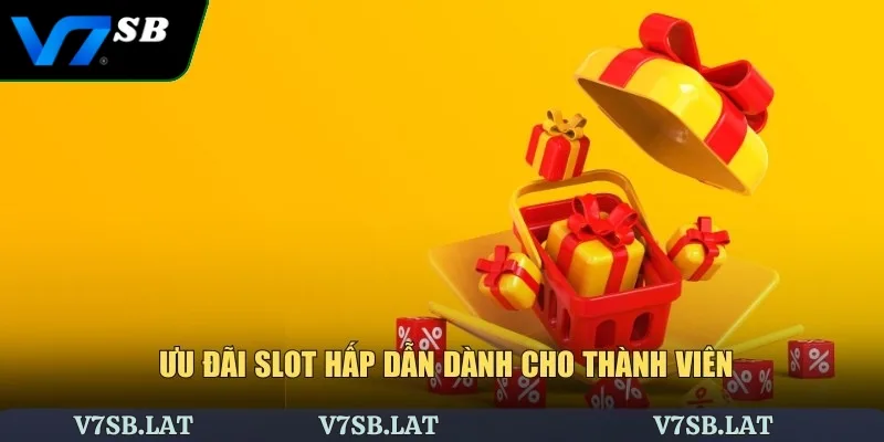 Ưu đãi slot hấp dẫn dành cho thành viên